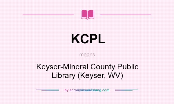 What does KCPL mean? It stands for Keyser-Mineral County Public Library (Keyser, WV)
