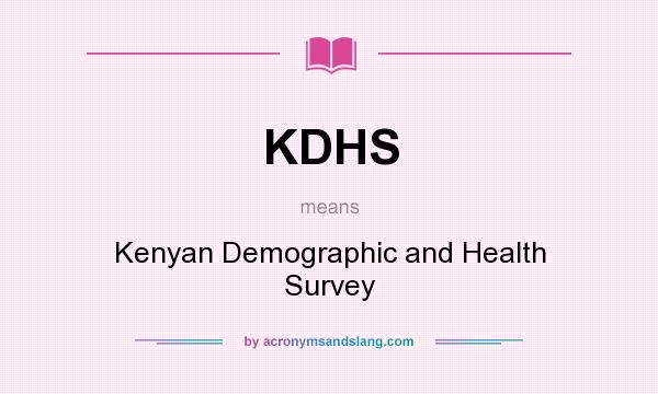 What does KDHS mean? It stands for Kenyan Demographic and Health Survey