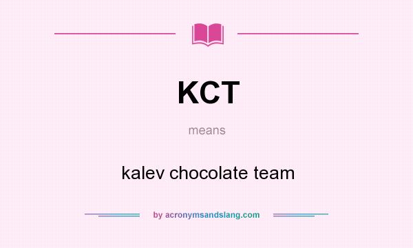 What does KCT mean? It stands for kalev chocolate team