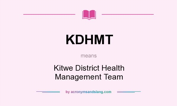 What does KDHMT mean? It stands for Kitwe District Health Management Team