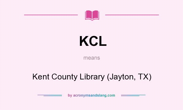 What does KCL mean? It stands for Kent County Library (Jayton, TX)