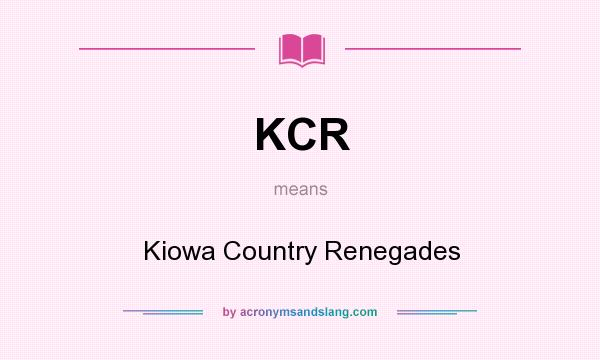 What does KCR mean? It stands for Kiowa Country Renegades