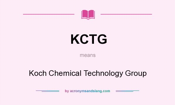 What does KCTG mean? It stands for Koch Chemical Technology Group