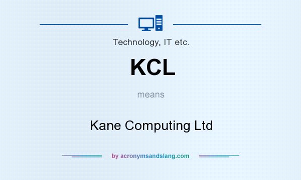 What does KCL mean? It stands for Kane Computing Ltd