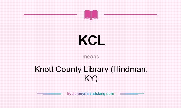 What does KCL mean? It stands for Knott County Library (Hindman, KY)