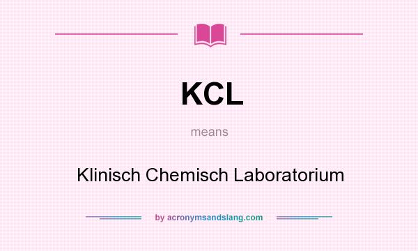What does KCL mean? It stands for Klinisch Chemisch Laboratorium