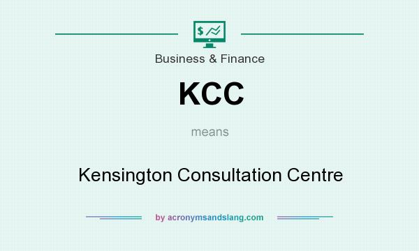 What does KCC mean? It stands for Kensington Consultation Centre