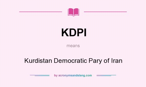 What does KDPI mean? It stands for Kurdistan Democratic Pary of Iran