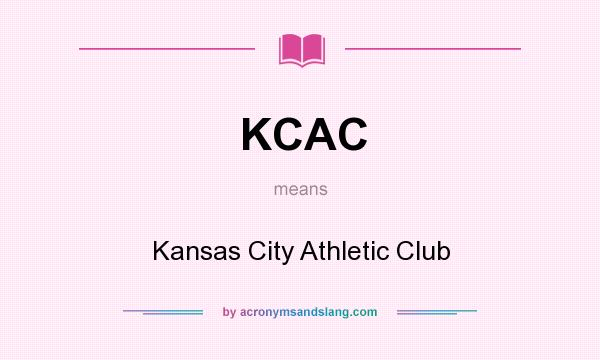 What does KCAC mean? It stands for Kansas City Athletic Club
