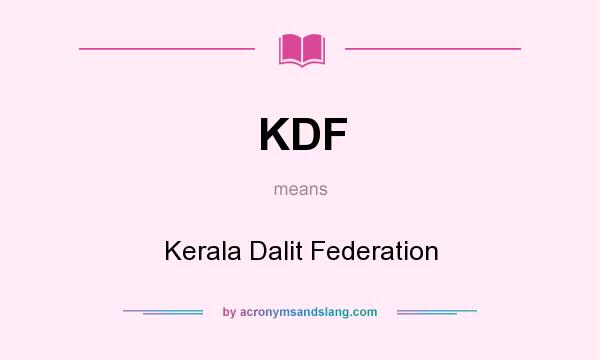 What does KDF mean? It stands for Kerala Dalit Federation