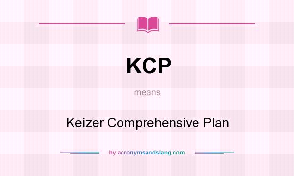What does KCP mean? It stands for Keizer Comprehensive Plan