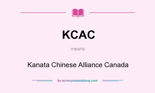 What does KCAC mean? It stands for Kanata Chinese Alliance Canada
