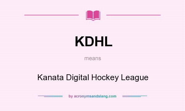 What does KDHL mean? It stands for Kanata Digital Hockey League