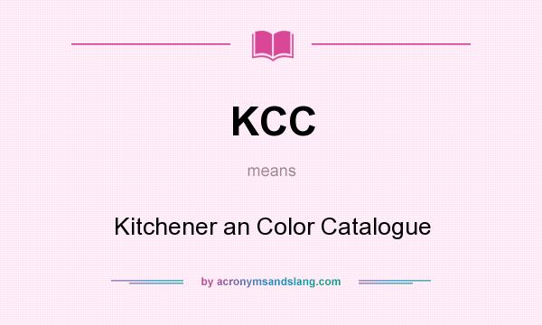 What does KCC mean? It stands for Kitchener an Color Catalogue