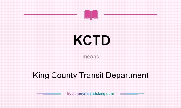 What does KCTD mean? It stands for King County Transit Department