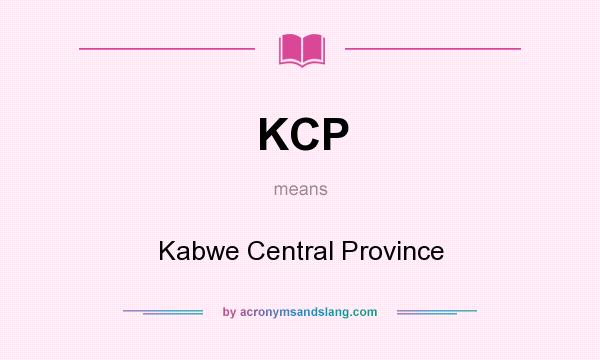 What does KCP mean? It stands for Kabwe Central Province