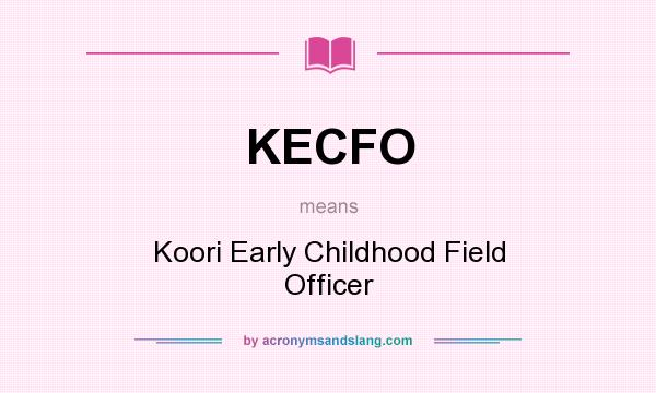 What does KECFO mean? It stands for Koori Early Childhood Field Officer