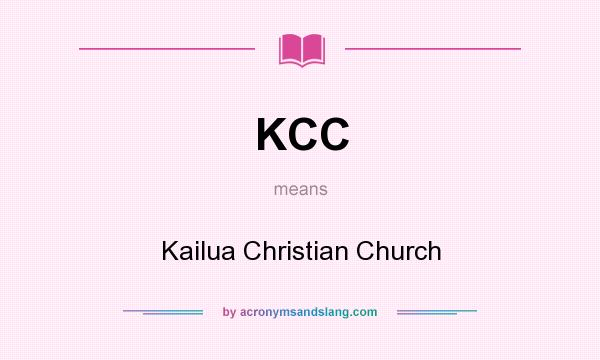 What does KCC mean? It stands for Kailua Christian Church