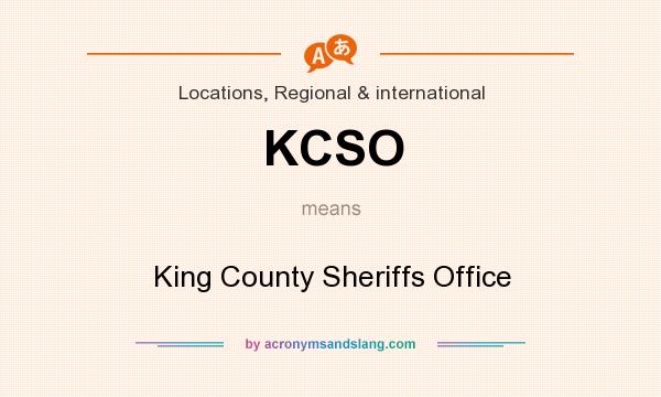 What does KCSO mean? It stands for King County Sheriffs Office