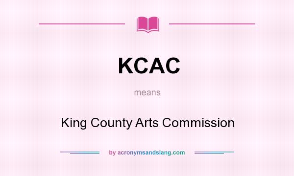 What does KCAC mean? It stands for King County Arts Commission