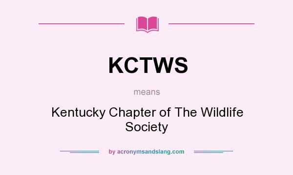 What does KCTWS mean? It stands for Kentucky Chapter of The Wildlife Society
