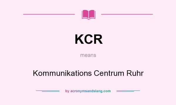 What does KCR mean? It stands for Kommunikations Centrum Ruhr