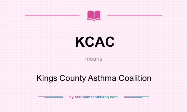 What does KCAC mean? It stands for Kings County Asthma Coalition