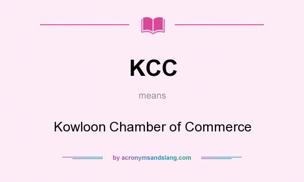 What does KCC mean? It stands for Kowloon Chamber of Commerce