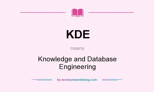 What does KDE mean? It stands for Knowledge and Database Engineering