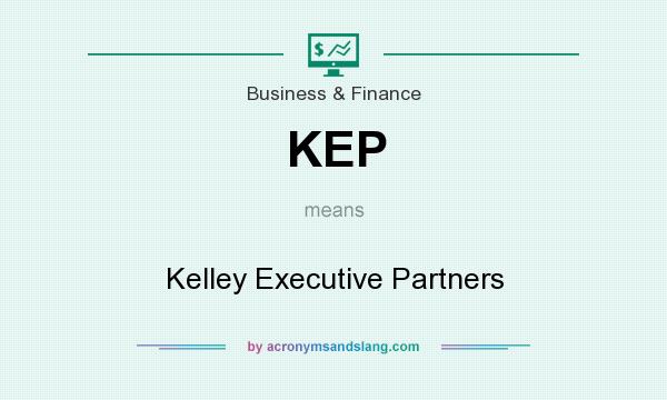 What does KEP mean? It stands for Kelley Executive Partners