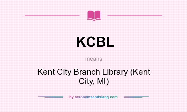 What does KCBL mean? It stands for Kent City Branch Library (Kent City, MI)