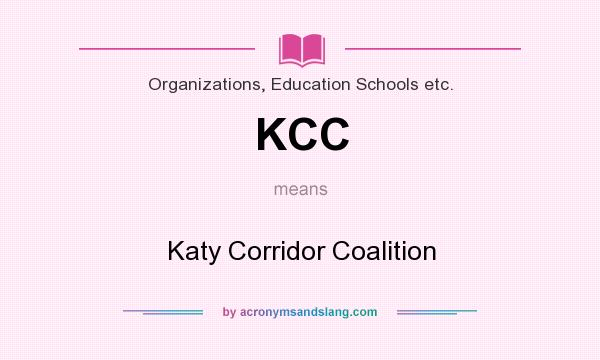 What does KCC mean? It stands for Katy Corridor Coalition
