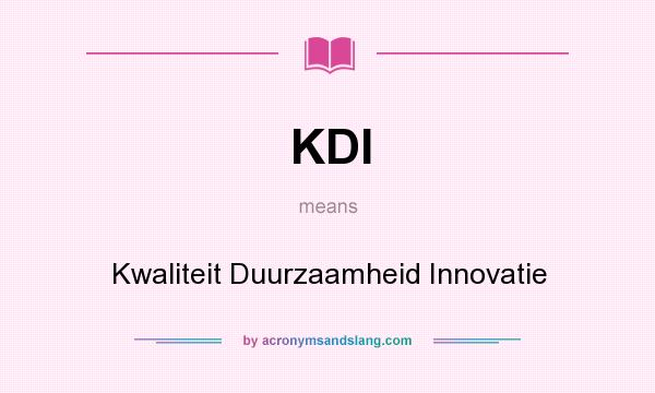 What does KDI mean? It stands for Kwaliteit Duurzaamheid Innovatie