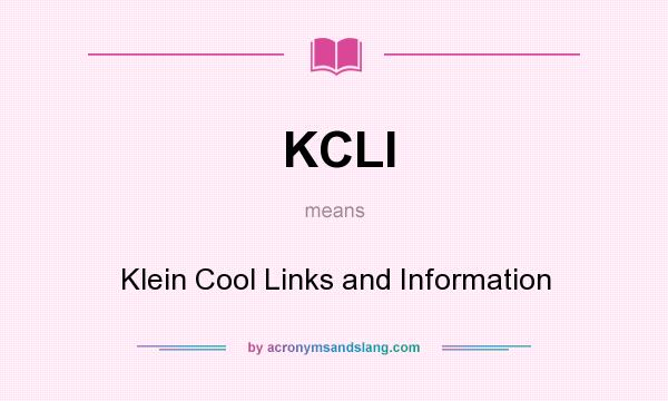 What does KCLI mean? It stands for Klein Cool Links and Information