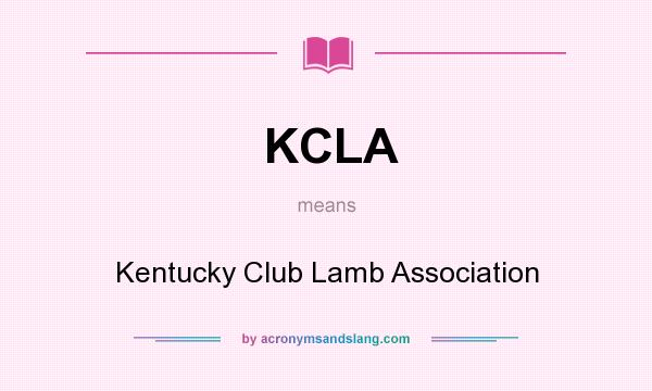 What does KCLA mean? It stands for Kentucky Club Lamb Association