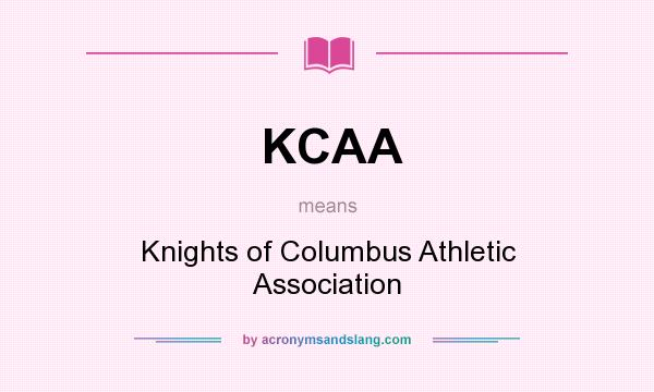 What does KCAA mean? It stands for Knights of Columbus Athletic Association