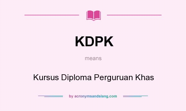 What does KDPK mean? It stands for Kursus Diploma Perguruan Khas