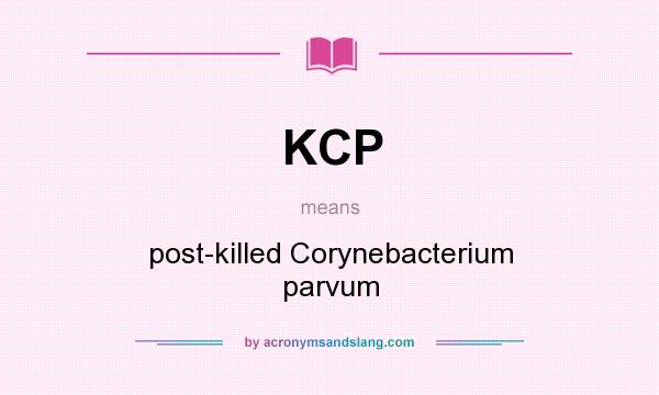 What does KCP mean? It stands for post-killed Corynebacterium parvum