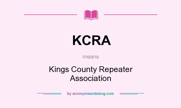 What does KCRA mean? It stands for Kings County Repeater Association