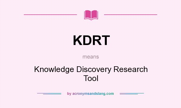 What does KDRT mean? It stands for Knowledge Discovery Research Tool