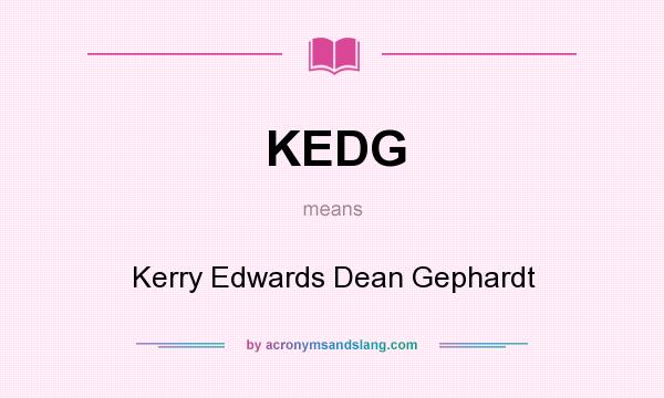 What does KEDG mean? It stands for Kerry Edwards Dean Gephardt