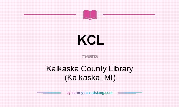 What does KCL mean? It stands for Kalkaska County Library (Kalkaska, MI)