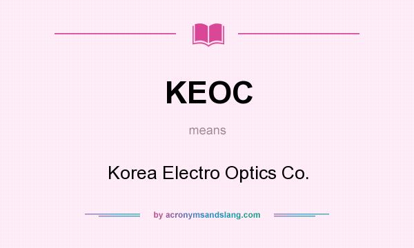 What does KEOC mean? It stands for Korea Electro Optics Co.