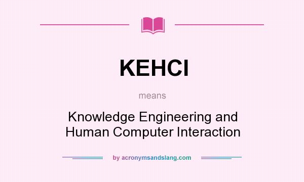 What does KEHCI mean? It stands for Knowledge Engineering and Human Computer Interaction