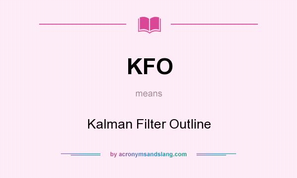 What does KFO mean? It stands for Kalman Filter Outline