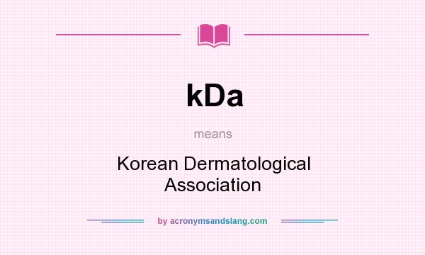 What does kDa mean? It stands for Korean Dermatological Association