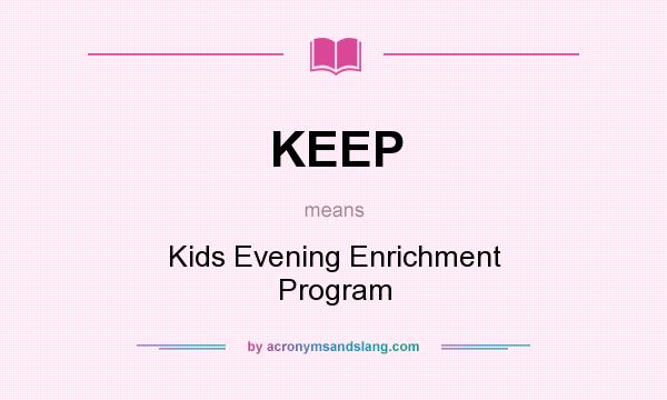 What does KEEP mean? It stands for Kids Evening Enrichment Program