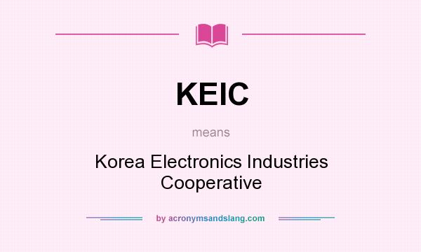 What does KEIC mean? It stands for Korea Electronics Industries Cooperative
