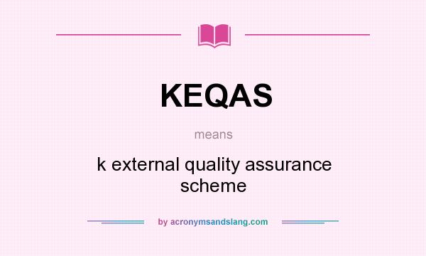 What does KEQAS mean? It stands for k external quality assurance scheme