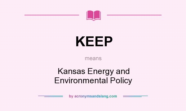 What does KEEP mean? It stands for Kansas Energy and Environmental Policy